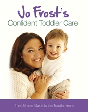 Buy Jo Frost's Confident Toddler Care