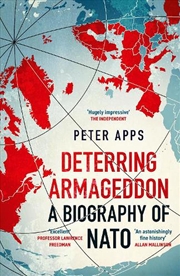 Buy Deterring Armageddon: A Biography of NATO