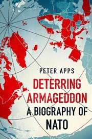 Buy Deterring Armageddon: A Biography of NATO