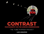 Buy Contrast: Photography On The London Underground: The Tube Mapper Project