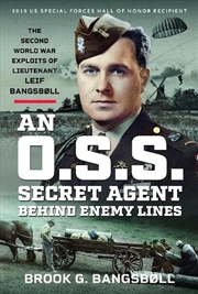 Buy O.S.S. Secret Agent Behind Enemy Lines: The Second World War Exploits Of Lieutenant Leif Bangsboll
