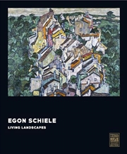 Buy Egon Schiele: Living Landscapes