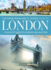 Buy Crime Movie And Tv Lover's Guide To London