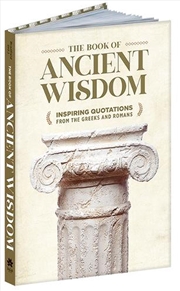 Buy Book Of Ancient Wisdom: Inspiring Quotations From The Greeks And Romans