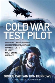 Buy Cold War Test Pilot: Surviving Crash Landings And Emergency Ejections: From Fast-Jets To Heavy Multi
