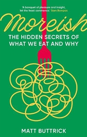 Buy Moreish: The Hidden Secrets Of What We Eat And Why