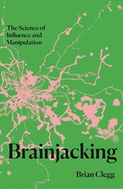 Buy Brainjacking: The Science Of Influence And Manipulation