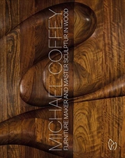 Buy Michael Coffey: Sculptor And Furniture Maker In Wood