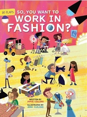 Buy So, You Want To Work In Fashion?