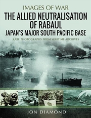Buy Allied Neutralisation Of Rabaul: Japan's Major South Pacific Base
