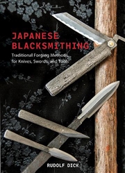Buy Japanese Blacksmithing: Traditional Forging Methods For Knives, Swords, And Tools