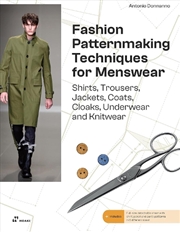Buy Fashion Patternmaking Techniques For Menswear: Shirts, Trousers, Jackets, Coats, Cloaks, Underwear A