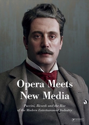 Buy Opera Meets New Media: Puccini, Ricordi And The Rise Of The Modern Entertainment Industry