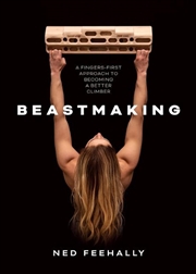 Buy Beastmaking: A Fingers-First Approach To Becoming A Better Climber