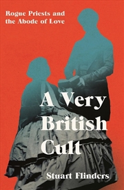 Buy Very British Cult: Rogue Priests And The Abode Of Love