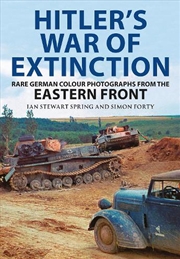 Buy Hitler's War Of Extinction: Rare German Colour Photographs From The Eastern Front