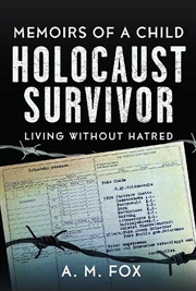Buy Memoirs Of A Child Holocaust Survivor: Living Without Hatred