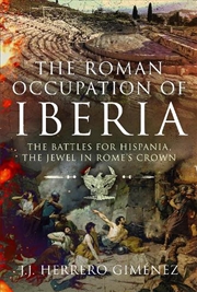 Buy Roman Occupation Of Iberia: The Battles For Hispania, The Jewel In Rome's Crown