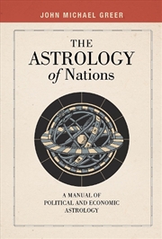 Buy Astrology Of Nations: Casting And Interpreting Charts For Nations, Politics, And Economies