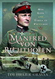 Buy Manfred Von Richthofen: His Life And Times In Pictures