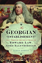 Buy Georgian 'Establishment': Seen Through The Life And Trials Of Edward Law, Lord Ellenborough