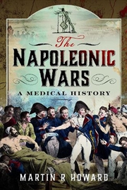 Buy Napoleonic Wars: A Medical History