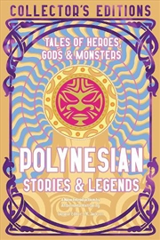 Buy Polynesian Myths & Legends: Tales Of Heroes, Myths & Monsters