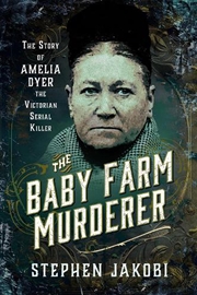 Buy Baby Farm Murderer: The Story Of Amelia Dyer, The Victorian Serial Killer