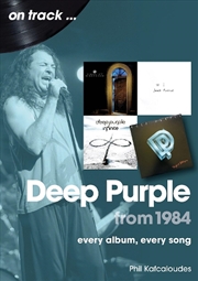 Buy Deep Purple From 1984 On Track: Every Album, Every Song