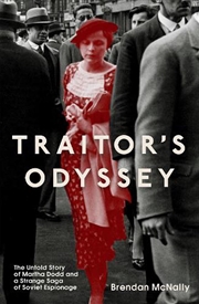 Buy Traitor's Odyssey: The Untold Story Of Martha Dodd And A Strange Saga Of Soviet Espionage