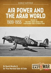 Buy Air Power And The Arab World 1909-1955 Volume 12: The First Arab-Israeli War 1 September 1948 - 15 M