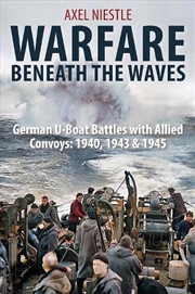 Buy Warfare Beneath The Waves: German U-Boat Battles With Allied Convoys: 1940, 1943 & 1945