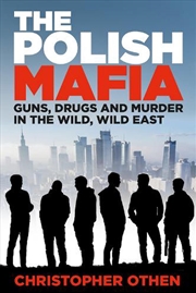 Buy Polish Mafia: Guns, Drugs And Murder In The Wild, Wild East