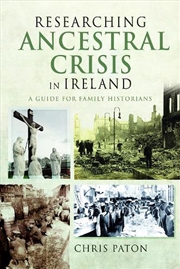Buy Researching Ancestral Crisis In Ireland: A Guide For Family Historians