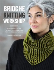 Buy Brioche Knitting Workshop: A Beginner's Guide To Brioche Techniques With 15 Modern Patterns