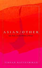 Buy Asian/Other: Life, Poems, And The Problem Of Memoir
