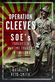 Buy Operation Cleeves, Soes Forgotten Wartime Tragedy In Thailand