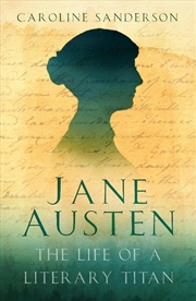 Buy Jane Austen: The Life Of A Literary Titan