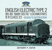Buy English Electric Type 2 Bo-Bo 'Baby Deltic' Locomotives: B R Class 23, Design To Destruction