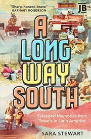 Buy Long Way South: Salvaged Memories From Travels In South America: Salvaged Memories From Travels In L