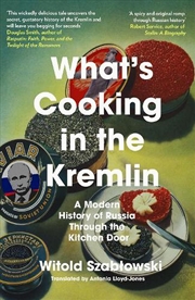 Buy What's Cooking In The Kremlin: A Modern History Of Russia Through The Kitchen Door