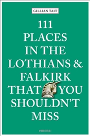 Buy 111 Places In The Lothians And Falkirk That You Shouldn't Miss