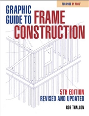 Buy Graphic Guide To Frame Construction: Fifth Edition, Revised And Updated