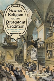 Buy Science, Religion, And The Protestant Tradition: Retracing The Origins Of Conflict
