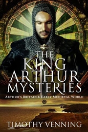 Buy King Arthur Mysteries: Arthur's Britain And Early Medieval World
