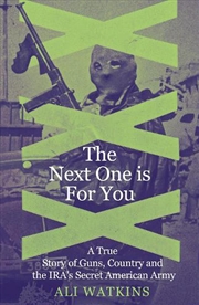 Buy Next One Is For You: A True Story Of Guns, Country, And The Ira's Secret American Army