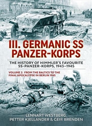 Buy Iii Germanic Ss Panzer-Korps. The History Of Himmler's Favourite Ss-Panzer-Korps, 1943-1945 Volume 2