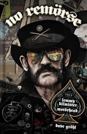 Buy No Remorse: The Illustrated True Stories Of Lemmy Kilmister
