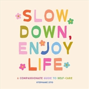Buy Slow Down, Enjoy Life