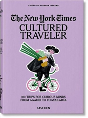 Buy The New York Times. Cultured Traveler. 100 Trips For Curious Minds From Agadir To Yogyakarta